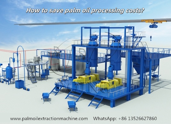 How to save palm oil processing costs?